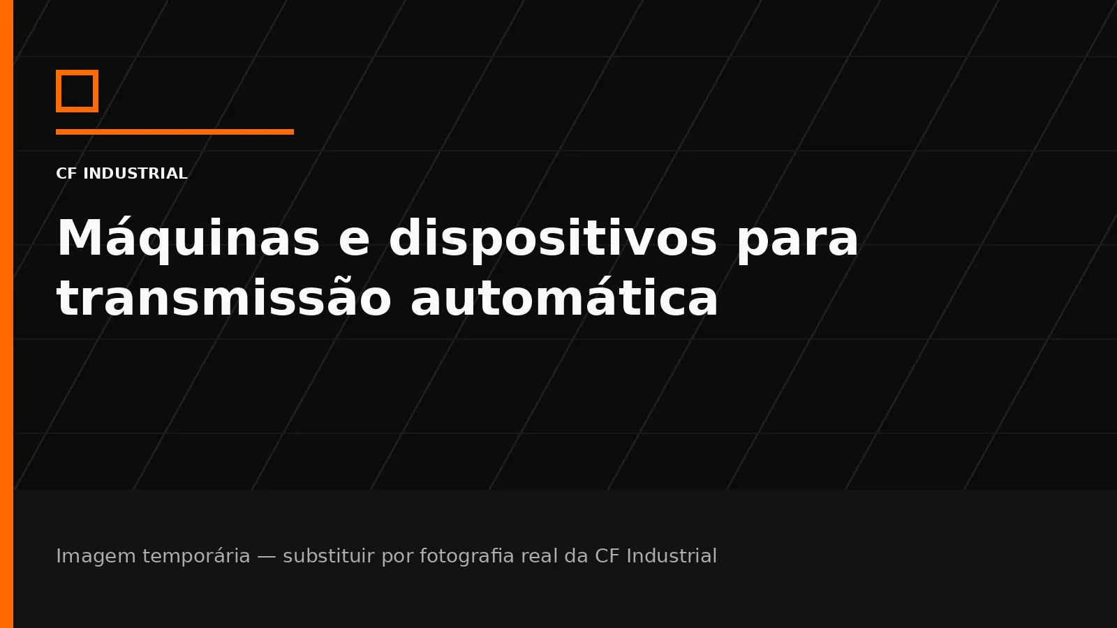 Imagem gráfica temporária para Máquinas e dispositivos na CF Industrial