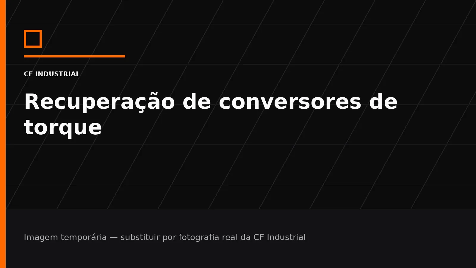 Imagem gráfica temporária para Recuperação de conversor de torque na CF Industrial